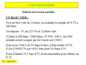 CALCULS NITROX Mthode des Pression partielles UN BLOC