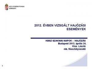 2012 VBEN VIZSGLT HAJZSI ESEMNYEK KBSZ SZAKMAI NAPOK