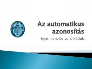 Az automatikus azonosts Egydimenzis vonalkdok Trtnete A vonalkd