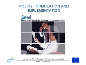 POLICY FORMULATION AND IMPLEMENTATION TRANSPORT TEACHING MATERIAL Transparencies