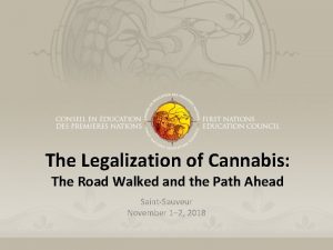 The Legalization of Cannabis The Road Walked and