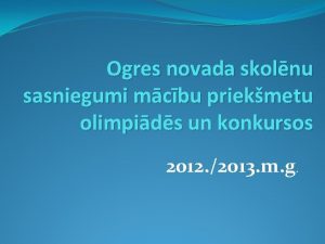 Ogres novada skolnu sasniegumi mcbu priekmetu olimpids un