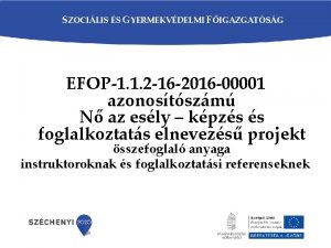 SZOCILIS S GYERMEKVDELMI FIGAZGATSG EFOP1 1 2 16