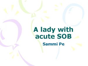 A lady with acute SOB Sammi Pe Case