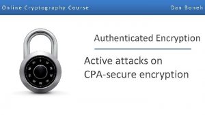 Online Cryptography Course Dan Boneh Authenticated Encryption Active