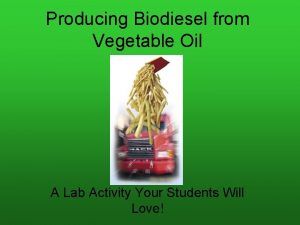 Producing Biodiesel from Vegetable Oil A Lab Activity