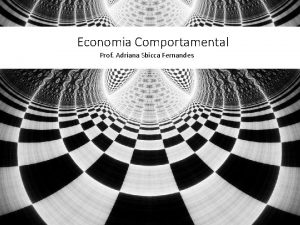 Economia Comportamental Prof Adriana Sbicca Fernandes Aula 1