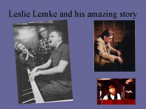 Leslie Lemke and his amazing story Leslie Lemke