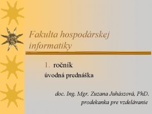 Fakulta hospodrskej informatiky 1 ronk vodn prednka doc