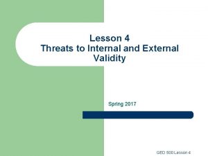 Lesson 4 Threats to Internal and External Validity