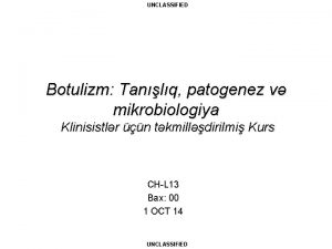 UNCLASSIFIED Botulizm Tanlq patogenez v mikrobiologiya Klinisistlr n