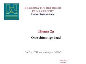 INLEIDING TOT HET RECHT PRIVAATRECHT Prof dr Rogier