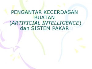 PENGANTAR KECERDASAN BUATAN ARTIFICIAL INTELLIGENCE dan SISTEM PAKAR