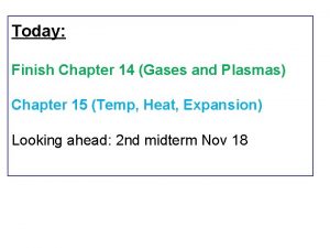 Today Finish Chapter 14 Gases and Plasmas Chapter