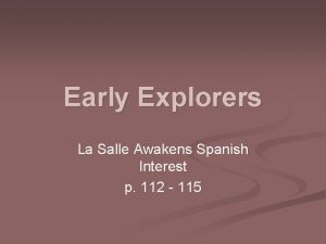 Early Explorers La Salle Awakens Spanish Interest p