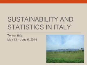 SUSTAINABILITY AND STATISTICS IN ITALY Torino Italy May
