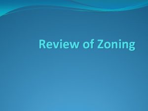 Review of Zoning Zoning Regulations Zoning authority is