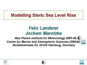 Modelling Steric Sea Level Rise Felix Landerer Jochem