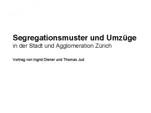 Segregationsmuster und Umzge in der Stadt und Agglomeration