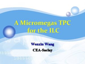 A Micromegas TPC for the ILC Wenxin Wang