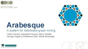 Arabesque: a system for distributed graph mining Arabesque: a system for distributed graph mining