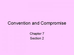 Convention and Compromise Chapter 7 Section 2 Economic