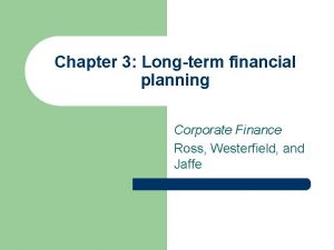 Chapter 3 Longterm financial planning Corporate Finance Ross