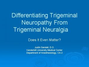 Differentiating Trigeminal Neuropathy From Trigeminal Neuralgia Does It