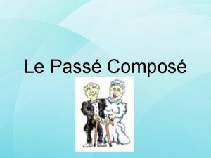 Le Pass Compos TRE ou AVOIR Avoir participe