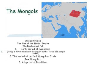 The Mongols 2 1 Mongol Origins The Rise