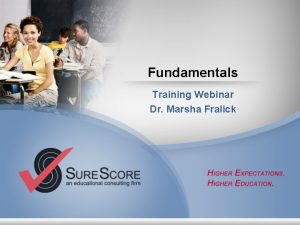 Fundamentals Training Webinar Dr Marsha Fralick Overview College