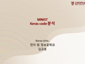 MNIST Keras code Korea Univ KerasCNN MNIST load