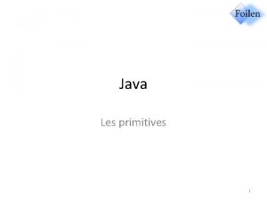 Java Les primitives 1 Reprsentation dlments La reprsentation