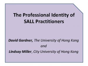 The Professional Identity of SALL Practitioners David Gardner