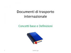 Documenti di trasporto internazionale Concetti base e Definizioni