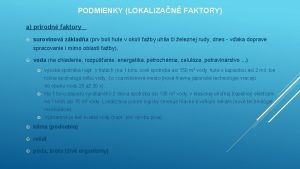 PODMIENKY LOKALIZAN FAKTORY a prrodn faktory surovinov zklada