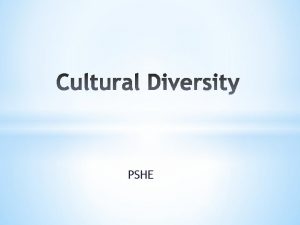 Cultural diversity means a range of different