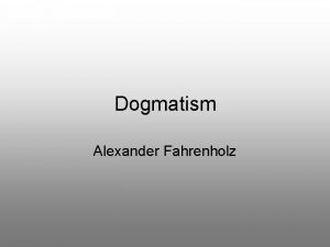 Dogmatism Alexander Fahrenholz Definition dogmatism dgm tizm Noun