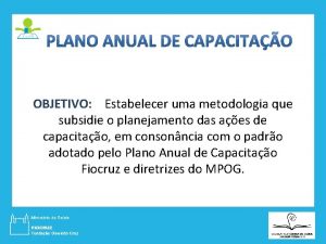 OBJETIVO Estabelecer uma metodologia que OBJETIVO subsidie o