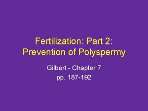 Fertilization Part 2 Prevention of Polyspermy Gilbert Chapter