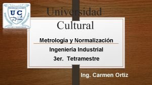 Universidad Cultural Metrologa y Normalizacin Ingeniera Industrial 3