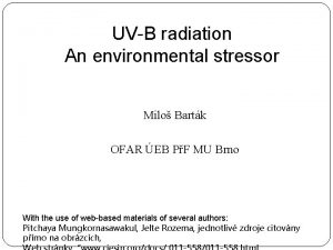 UVB radiation An environmental stressor Milo Bartk OFAR