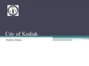 City of Kodiak Harbor Rates Harbor Rate Study