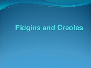 Pidgin and creoles