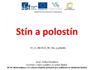 Stn a polostn VY32INOVACE44Stinapolostin Autor Pavlna ermkov Vytvoeno