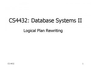 CS 4432 Database Systems II Logical Plan Rewriting