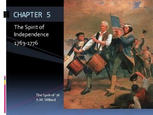 CHAPTER 5 The Spirit of Independence 1763 1776