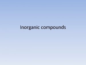 Inorganic compounds Inorganic compound Any substance in which