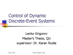 Control of Dynamic DiscreteEvent Systems Lenko Grigorov Masters