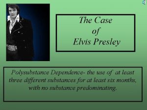 The Case of Elvis Presley Polysubstance Dependence the